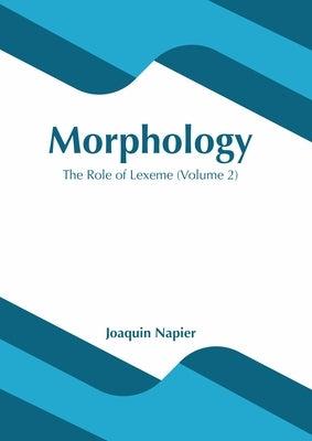 Morphology: The Role of Lexeme (Volume 2) by Napier, Joaquin