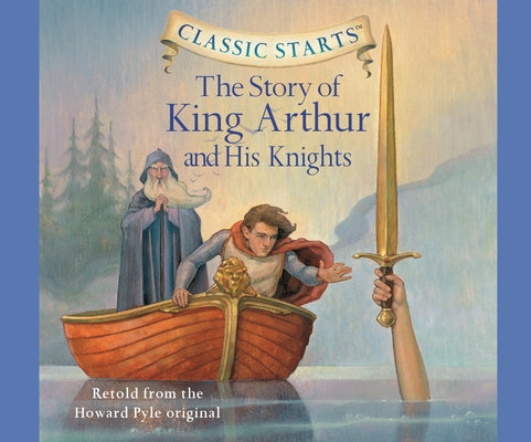 Classic Starts(r): The Story of King Arthur and His Knights Volume 17 by Pyle, Howard