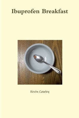 Ibuprofen Breakfast by Cawley, Kevin