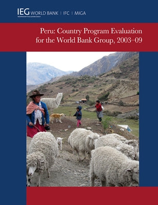 Peru: Country Program Evaluation for the World Bank Group, 2003-09 by World Bank