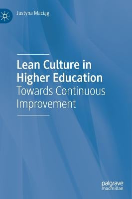 Lean Culture in Higher Education: Towards Continuous Improvement by Maciąg, Justyna
