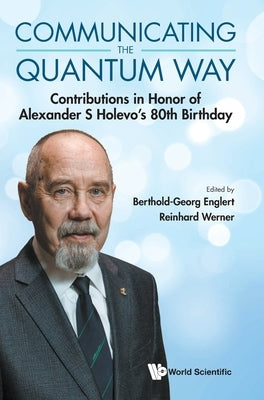Communicating the Quantum Way by Englert Berthold-Georg