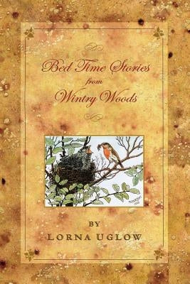 Bed Time Stories from Wintry Woods by Uglow, Lorna