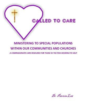 Called to Care: Ministering to Special Populations Within our Communities and Churches by Lott, Patricia