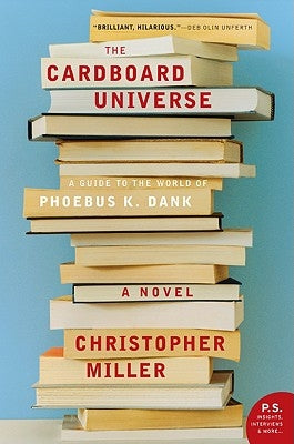 The Cardboard Universe: A Guide to the World of Phoebus K. Dank by Miller, Christopher