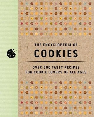 The Encyclopedia of Cookies: Over 500 Tasty Recipes for Cookie Lovers of All Ages by Editors of Cider Mill Press