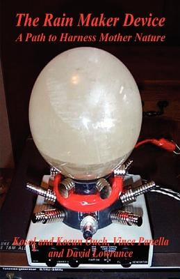 The Rain Maker Device - A Path to Harness Mother Nature by Ouch, Kosol