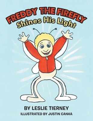 Freddy the Firefly Shines His Light by Tierney, Leslie