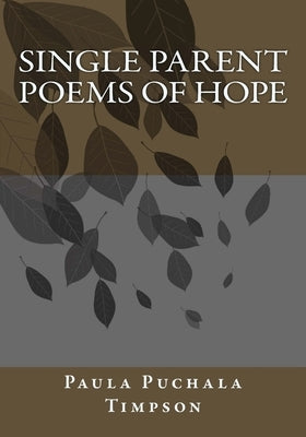 Single Parent Poems of Hope by Puchala Timpson, Paula a.