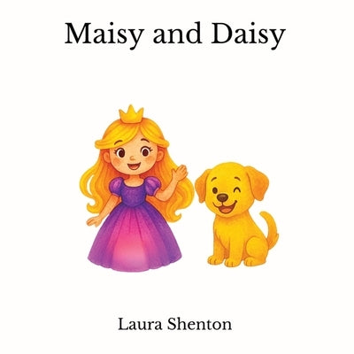 Maisy and Daisy by Shenton, Laura