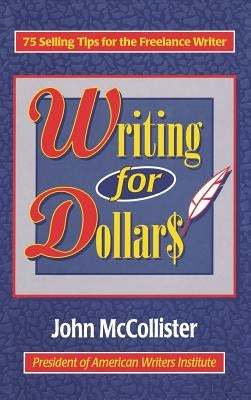 Writing for Dollars by McCollister, John C.