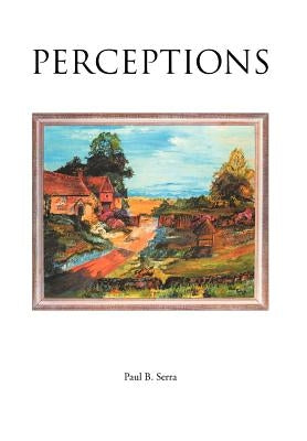 Perceptions by Serra, Paul B.