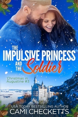 The Impulsive Princess and the Soldier by Checketts, Cami