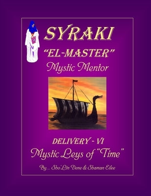 SYRAKI "EL-MASTER" ... Mystic Mentor: DELIVERY-VI, Mystic Leys of "Time" by England, L. Dean