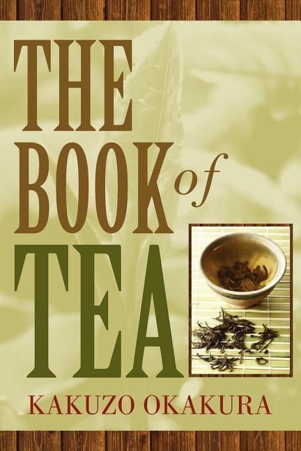 The Book of Tea by Okakura, Kakuzo