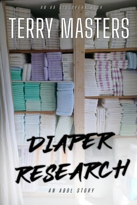 Diaper Research: An ABDL/BDSM short story by Bent, Rosalie