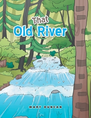 That Old River by Duncan, Mary