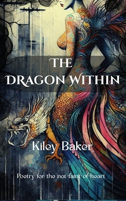 The Dragon Within by Baker, Kiley