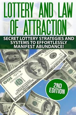 Lottery and the Law of Attraction: Secret Lottery Strategies and Systems to Effortlessly Manifest Abundance! by Powers, Nathan