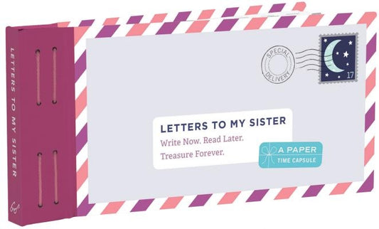 Letters to My Sister: Write Now. Read Later. Treasure Forever. (My Sister Gifts, Open When Letters for Sisters, Gifts for Sisters) by Redmond, Lea