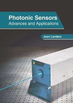 Photonic Sensors: Advances and Applications by Landers, Juan