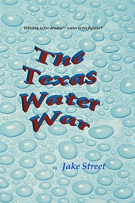 The Texas Water War by Street, Jake