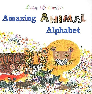 Brian Wildsmith's Amazing Animal Alphabet by Wildsmith, Brian