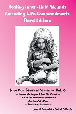 Healing Inner-Child Wounds: Amending Life-Commandments by Potter Ma, Paula M.