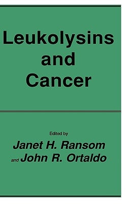 Leukolysins and Cancer by Ransom, Janet H.