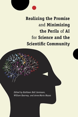Realizing the Promise and Minimizing the Perils of AI for Science and the Scientific Community by Jamieson, Kathleen Hall