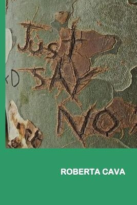 Just Say No! by Cava, Roberta