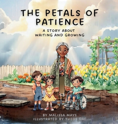 The Petals of Patience: A Story About Waiting and Growing by Mays, Malissa