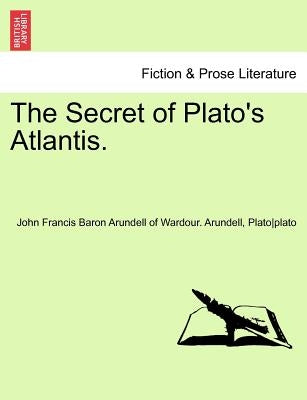 The Secret of Plato's Atlantis. by Lord Arundell of Wardour