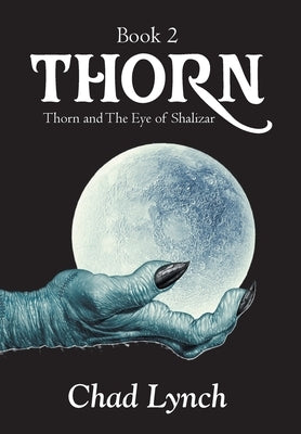 Thorn and the Eye of Shalizar: Thorn, Book 2 by Lynch, Chad