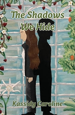 The Shadows We Hide by Caroline, Kassidy