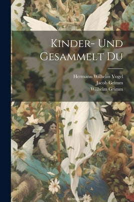 Kinder- und Gesammelt Du by Vogel, Hermann Wilhelm