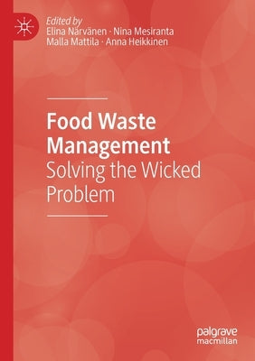 Food Waste Management: Solving the Wicked Problem by Närvänen, Elina