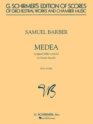 Medea: Original Ballet Version for Chamber Ensemble by Barber, Samuel