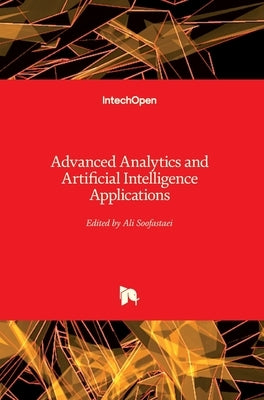 Advanced Analytics and Artificial Intelligence Applications by Soofastaei, Ali