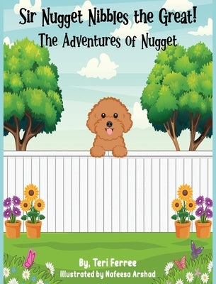 Sir Nugget Nibbles the Great! The Adventures of Nugget by Ferree