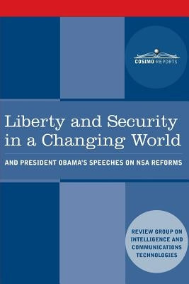 Liberty and Security in a Changing World: and President Obama's Speeches on NSA Reforms by National Intelligence Review Group