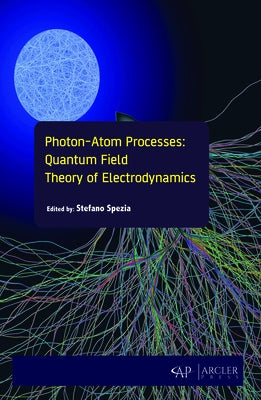 Photon-Atom Processes: Quantum Field Theory of Electrodynamics by Spezia, Stefano