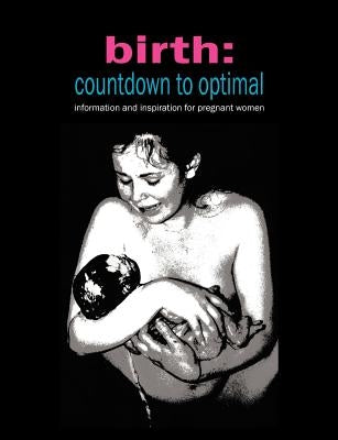 Birth: Countdown to Optimal - Inspiration and Information for Pregnant Women by Donna, Sylvie