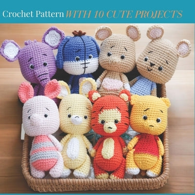 Crochet Pattern with 10 Cute Amigurumi Projects: Easy Beginner Friendly Animal Crochet Activity Book with 10 Projects with Step by Step Instructions by Nunez, Jade