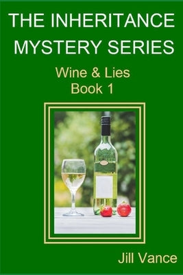 The Inheritance Mysteries: Wine & Lies Book 1 by Vance, Jill