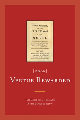 Vertue Rewarded; Or, the Irish Princess [Anon] by Ross, Ian Campbell