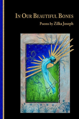 In Our Beautiful Bones by Joseph, Zilka