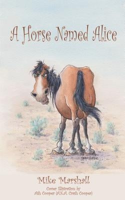 A Horse Named Alice by Marshall, Mike