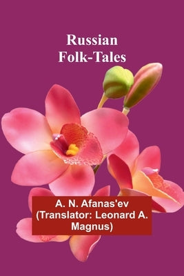 Russian Folk-Tales by Afanas'ev, A. N.