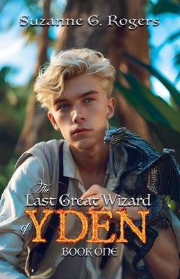 The Last Great Wizard of Yden by Rogers, Suzanne G.